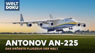 ANTONOV AN-225 - Das größte Flugzeug der Welt  WELT HD DOKU UPDATE