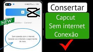 capcut sem conexão com a internet  corrigir capcut sem conexão com a internet