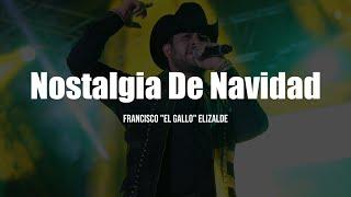 Francisco El Gallo Elizalde - Nostalgia De Navidad LETRA