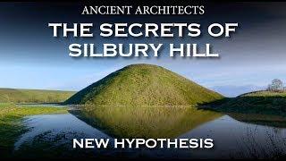 The Secrets of Silbury Hill NEW HYPOTHESIS  Ancient Architects