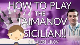 How to Play the Taimanov Sicilian with IM Valeri Lilov Webinar Replay