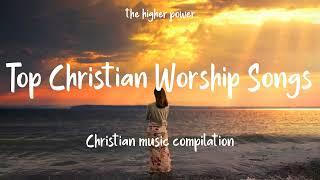Top Christian Worship Songs 2023  Playlist Hillsong Praise & Worship Songs
