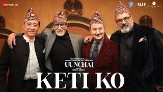 Keti Ko - Uunchai  Amitabh Bachchan Anupam Kher Boman Irani Danny D  Nakash A Amit T Irshad K