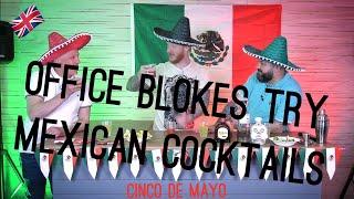 British Blokes Try Mexican Cocktails  Cinco De Mayo Special