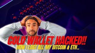 I lost ALL of my BITCOIN & ETHEREUM in SECONDS Cold storage hacked