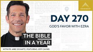 Day 270 Gods Favor with Ezra — The Bible in a Year with Fr. Mike Schmitz