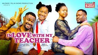 IN LOVE WITH MY TEACHER - ZUBBY MICHAEL MERCY KENNETH - 2024 EXCLUSIVE NOLLYWOOD MOVIE