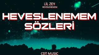 Lil Zey -Heveslenemem SÖZLERİ Lyrics