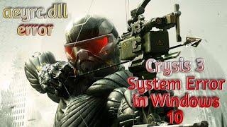 How to Fix System Error  aeyrc.dll missing  Occuring in Crysis 3 Game in Windows 10