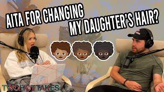 AITA For Straightening My Daughters Hair? -- Reddit Story