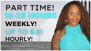 PART TIME WORK 16-25 HOURS A WEEK UP TO $20 HOURLY WORK FROM HOME JOB