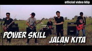 Power Skill - Jalan Kita  Official Video