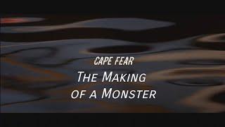 Cape Fear The Making Of A Monster