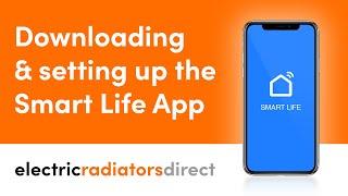 Downloading & Setting Up The Smart Life App  Electric Radiators Direct