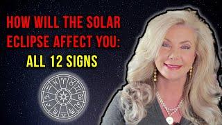 How Will the Solar Eclipse Affect You All 12 Signs