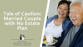 Tale of Caution Married Couple with No Estate Plan