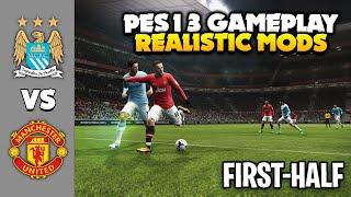 PES 2013 Gameplay  Realistic Patch Mods Manchester City vs Manchester United First-Half 2022