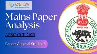 APSC Mains Paper Analysis- CCE 2023 General Studies - V  Jul 28 2024