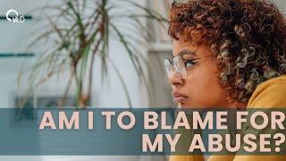 Am I to blame for my abuse?  #abuse #domesticviolence #dv #lifechanging #trauma