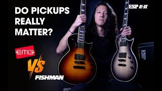 DO PICKUPS REALLY MATTER?  ESP E-II  Fishman vs EMG