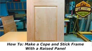 How To Make a Cope and Stick Frame With a Raised PanelWoodworking How To