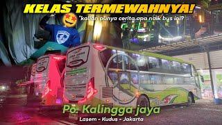 COBAIN KELAS TERMEWAHNYAapakah sesuai harapan?. Trip bus Kalingga jaya Lasem - Kudus - Jakarta. #1