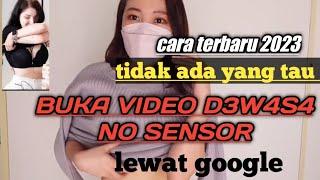 TERBARU 2024 CARA BUKA VIDEO D3W4S4 NO SENSOR LEWAT GOOGLE #carabukasitusdewasadigooglechrome