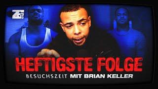 HEFTIGSTE FOLGE Besuchszeit mit BRIAN KELLER