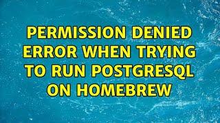 Permission denied error when trying to run postgresql on Homebrew 2 Solutions