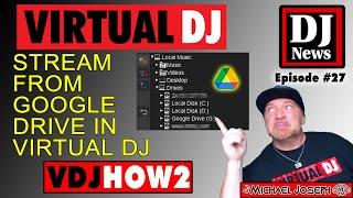 Stream Music or Videos from Google Drive in Virtual DJ - VDJHow2 e27 w DJ Michael Joseph