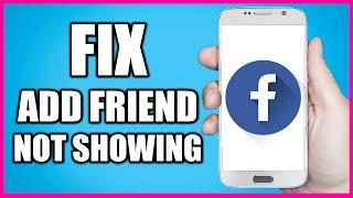 How To Fix Add Friend Not Showing On Facebook Quick Fix