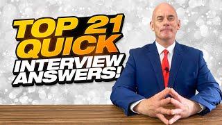 TOP 21 QUICK ANSWERS TO JOB INTERVIEW QUESTIONS