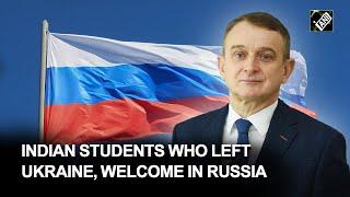 Indian students who left Ukraine welcome in Russia