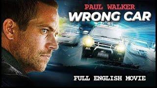 WRONG CAR - English Movie  Holywood Blockbuster English Action Crime Movie Full HD  Paul Walker