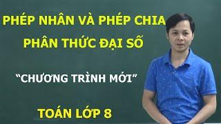 TOÁN LỚP 8 -  PHÉP NHÂN VÀ PHÉP CHIA PHÂN THỨC ĐẠI SỐ. CHƯƠNG TRÌNH MỚI KNTT – CTST - CÁNH DIỀU