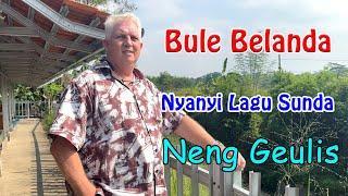 BULE BELANDA NYANYI LAGU SUNDA NENG GEULIS