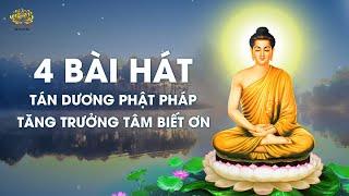 4 bài hát tán dương Phật Pháp tăng trưởng tâm biết ơn