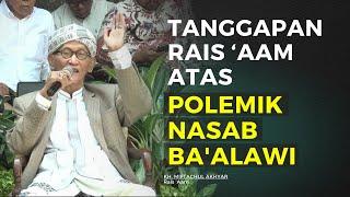 Geger Nasab Baalawi Rais Aam Angkat Bicara