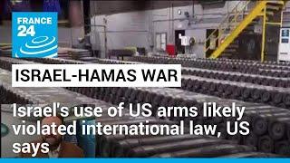 Israels use of US arms likely violated international law Biden admin says • FRANCE 24 English