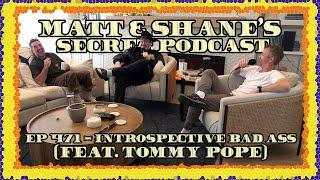 Ep 471 - Introspective Bad Ass feat. Tommy Pope