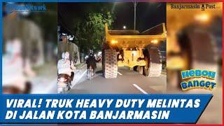 VIRAL Video Truck Heavy Duty Melintas Jalanan Kota Banjarmasin Tanpa Pengawalan