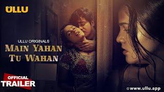 Main Yahan Tu Wahan  Part - 01  Official Trailer  Ullu Originals  Releasing On  29th December