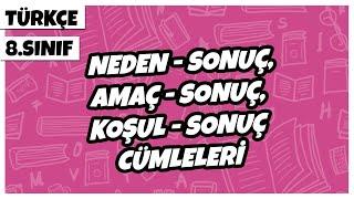 8. Sınıf Türkçe - Neden Amaç Koşul-Sonuç Cümlesi  2022