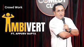 AMBIVERT  Stand-Up Comedy by Appurv Gupta Aka GuptaJi Latest Crowd Work
