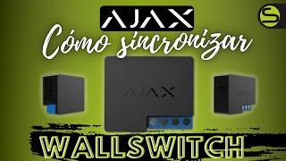 Cómo sincronizar el WallSwitch o Relay de AJAX a tu Hub