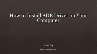 How to Install ADB Driver on Your Computer.