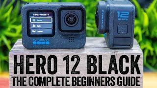 GoPro Hero 12 The Complete Beginners Guide