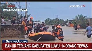 Dampak Banjir Terjang 13 Kecamatan  Kabupaten Luwu 14 Orang Tewas