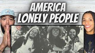 WOW FIRST TIME HEARING America -  Lonely People REACTION