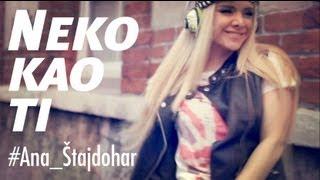 Ana Stajdohar - NEKO KAO TI official video 2013.